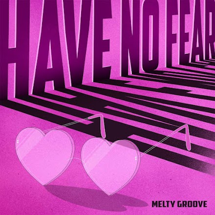 Melty Groove: fuori il nuovo inedito dal titolo “Have No Fear”