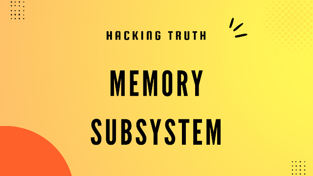 Memory Subsystem