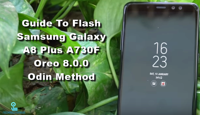 Guide To Flash Samsung Galaxy A8 Plus A730F Oreo 8.0.0 Odin Method