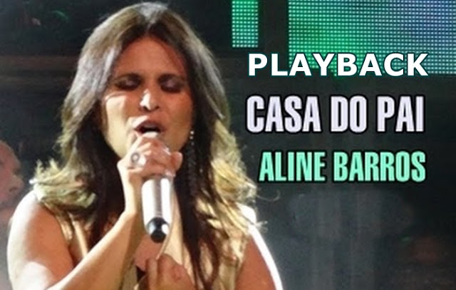 Playback casa do pai aline barros