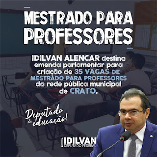 IDILVAN ALENCAR DESTINA EMENDA PARA CRIAÇÃO DE VAGAS DE MESTRADO PARA PROFESSORES DA REDE PÚBLICA MUNICIPAL  DE CRATO