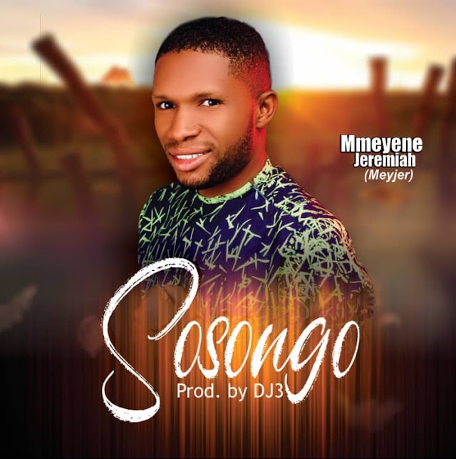 Download "Sosongo" by Mmeyene Jeremiah (Audio & Mp3)