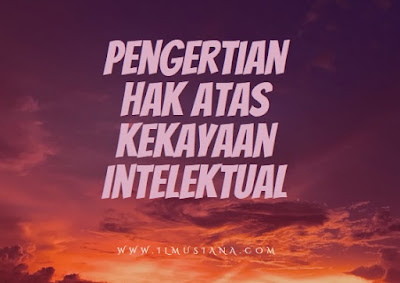  Tahukah kamu apa yang dimaksud dengan hak atas kekayaan intelektual HaKI: Hak Atas Kekayaan Intelektual (Materi Lengkap)