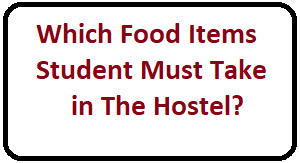 Which Food Items Student Must Take in The Hostel?