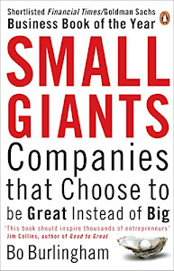 Small Giants: Companies That Choose to be Great Instead of Big (English Edition)
