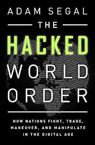 The Hacked World Order: How Nations Fight, Trade, Maneuver, and Manipulate in the Digital Age