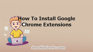 How To Install Google Chrome Extensions