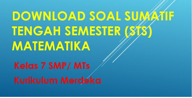 Download Soal Sumatif Tengah Semester (STS) Matematika Kelas 7 SMP/ MTs Kurikulum Merdeka