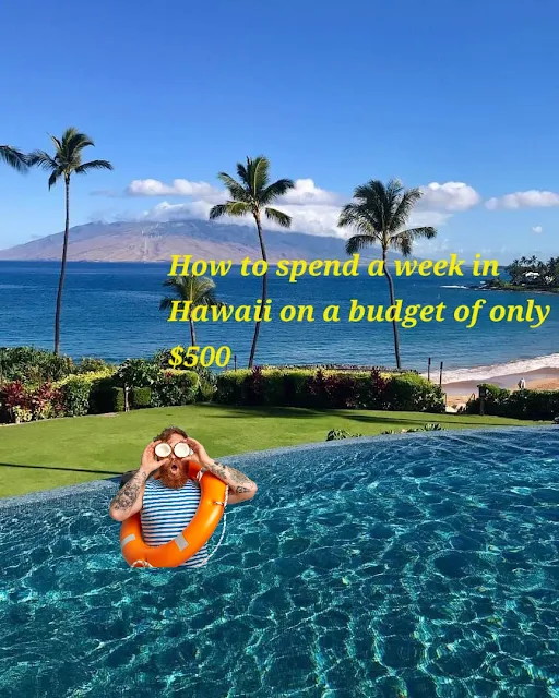 How to spend a week in Hawaii on a budget of only 500 dollars