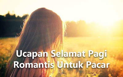 70 Ucapan Selamat Pagi Romantis Banget  Buat Pacar 