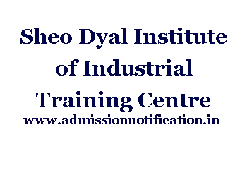 Sheo Dyal Institute of Industrial Training Centre, Industrial Area Admission, Ranking, Reviews, Fees and Placement