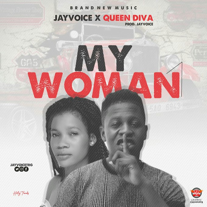 [Download] Jayvoice – my woman ft Queen Diva