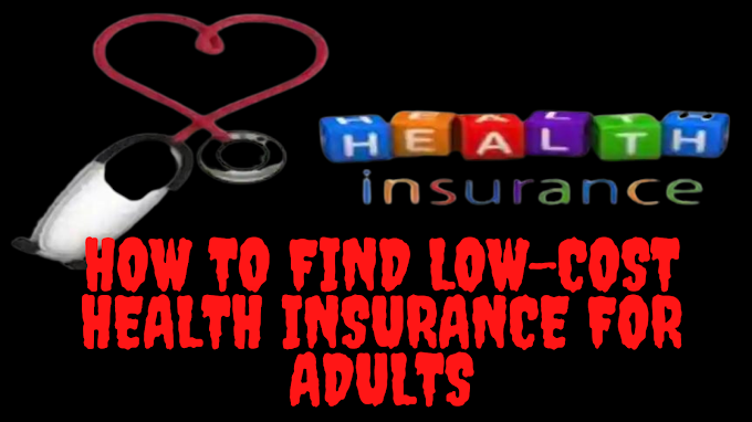 How to Find Low-Cost Health Insurance For Adults