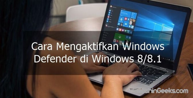 How to Enable Windows Defender in Windows 8/8.1 So Your PC Is Protected from Viruses