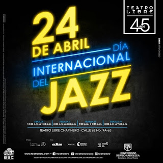 Celebra el día internacional del JAZZ 2018 en el Teatro Libre