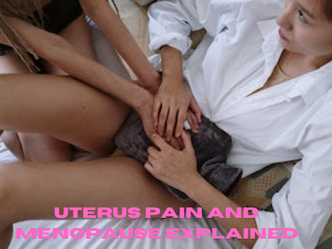 Conquering Uterus Pain in Menopause