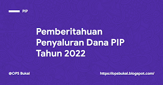 Pemberitahuan Penyaluran Dana PIP Tahun 2022