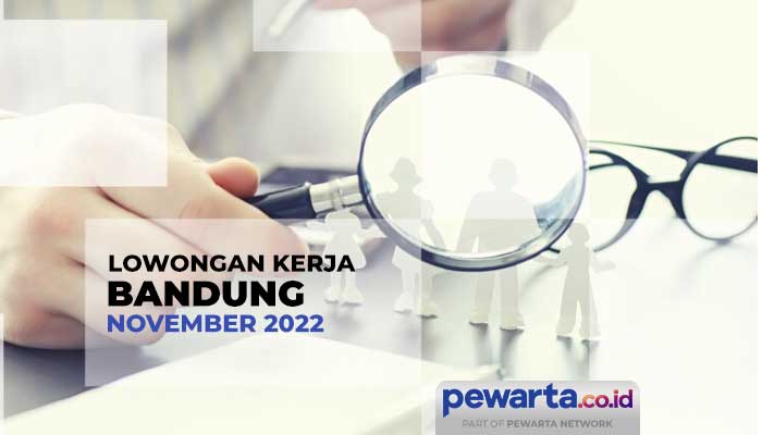 Daftar Lowongan Kerja di Bandung Terbaru November 2022 Lengkap dan Terdaftar di Situs Kemnaker