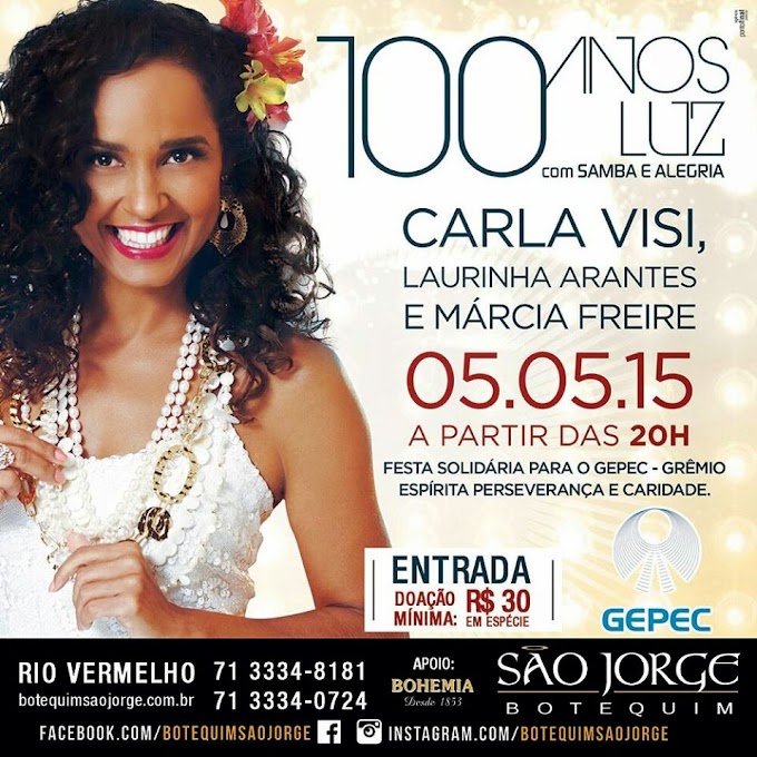 Show 100 ANOS LUZ com Samba e Alegria,  com a cantora Carla Visi e convidadas