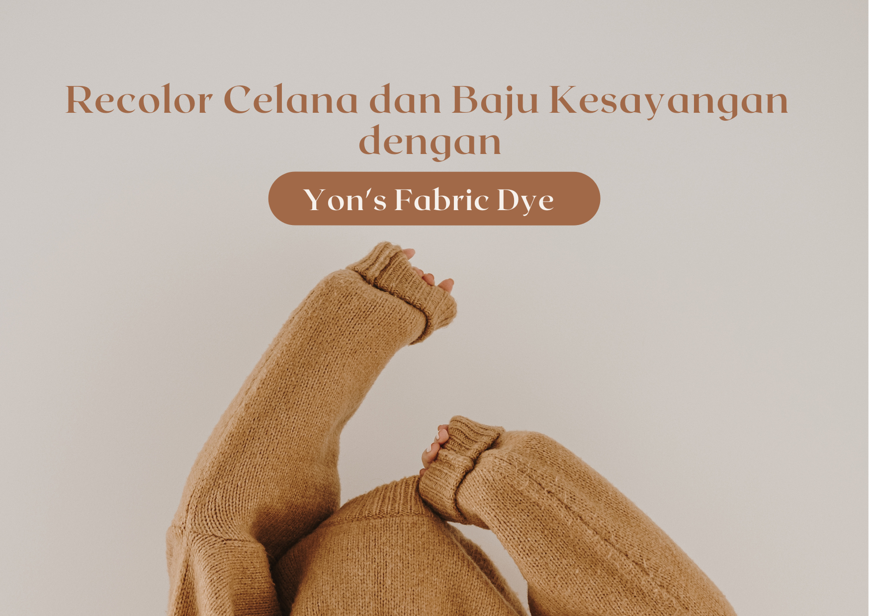 Recolor Celana dan Baju Kesayangan Dengan Yon's Fabric Dye 