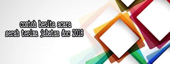 Contoh Berita Acara Serah Terima - Simak Gambar Berikut