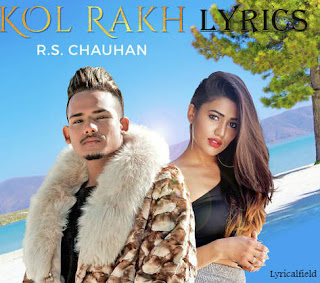 KOL RAKH  Lyrics | RS Chauhan|  PUNJABI Song | Lyrical Field 