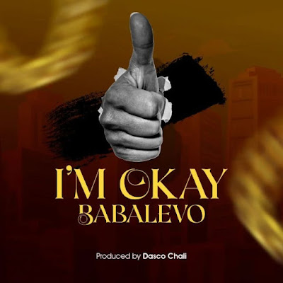 Download Audio Mp3 | Baba Levo – I’m Okay