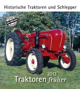 Traktoren früher 2013: Historische Traktoren und Schlepper