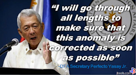 Foreign Affairs Secretary Perfecto Yasay Jr, vowed to pursue the alleged passport printing anomaly and bring it immediately to President Duterte's attention for appropriate action.  DFA SECRETARY YASAY VOWS TO ADDRESS ANOMALY IN PASSPORT PRINTING         “During the previous administration, the printing of our e-passports was transferred from the BSP to a government controlled agency known as APO that did not have the capability, the equipment or expertise to print this passport,” Yasay said. This clearly explain why the e-passports are taking a very unreasonable time to be printed. They gave the job to the wrong people. The Secretary said that he had attempted to stop the anomaly by urging the Bangko Sentral Ng Pilipinas (BSP) to take the job back  but, to his surprise, the BSP refused to do so.          Last year, a graft case has been filed by the Anti-Trapo Movement (ATM), an anti corruption watchdog, against the two former DFA Secretaries Alberto Romulo and Albert del Rosario, together with other DFA  and BSP personnels who served under the two previous administrations. Romulo was Foreign Affairs Secretary from August 2005 to February 2011 while Del Rosario held the post from February 2011 to March 2016.  In a statement by the ATM, they said that,   “The Department of Foreign Affairs and the Bangko Sentral ng Pilipinas be made to explain why a total of P1.625 Billion of sparse and limited taxpayers' money has been spent by the DFA/BSP on the E-Passport project since early 2011, when the Machine Readable Passport/Visa (MRP/V) Project would have entailed absolutely no cost in terms of taxpayers' money.”    The group said that the supposed e-passport production anomalies continued under former DFA Secretary del Rosario, awarding the  negotiated contract  to APO Production Unit, which has no track record on printing security documents such as the Philippine Passport, and said to be using an outdated  and cheap printing equipments.   Yasay said he already informed President Duterte about the matter--his plans and actions.  “First and foremost, I would like that private entity to be liable to us. Once an agreement is signed to this effect, then I can sit down with them and deal with these specific problems that we are now facing and if it cannot be fixed at least I have a recourse against them,” he said.