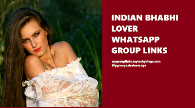 INDIAN BHABHI LOVER WHATSAPP GROUP LINKS