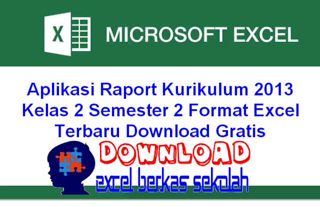  Untuk anda yang membutuhkan Aplikasi Raport memakai Kurikulum  Aplikasi Raport Kurikulum 2013 Kelas 2 Semester 2 Format Excel Terbaru Download Gratis