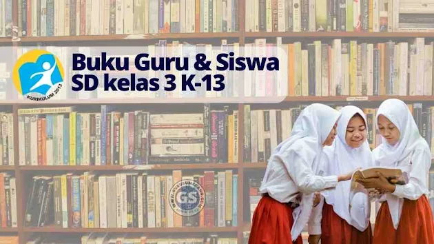 buku guru dan siswa sd-mi kelas 3 k-13, buku siswa sd, buku kemendikbud sd, buku.kemdikbud.go.id tempat download buku k13 gratis, buku guru kelas 1 pdf, buku kemdikbud pdf, buku guru sd, buku guru pdf, buku kemdikbud kurikulum merdeka