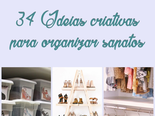 34 Ideias criativas para organizar sapatos