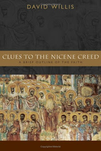 Clues to the Nicene Creed: A Brief Outline of the Faith (English Edition)