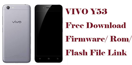 VIVO Y53 Flash File ,Firmware, Rom Free Download