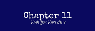 http://yesyourecrazy.blogspot.com/2017/10/wish-you-were-here-chapter-11.html