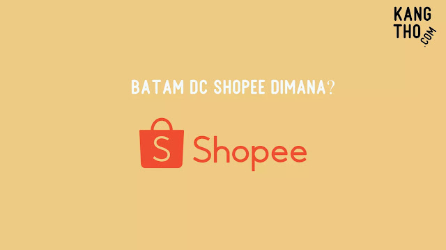 Batam DC Shopee Dimana?