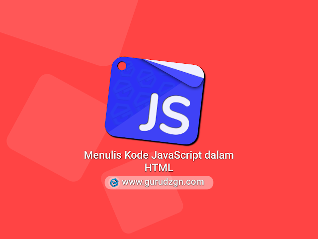 Menulis Kode JavaScript dalam HTML