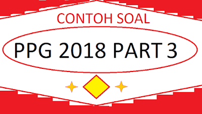 Soal PPG 2018, contoh soal pre test ppg 2018