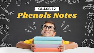 Phenols Class 12 Chemistry Notes