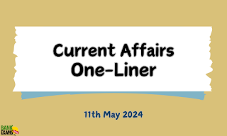 Current Affairs One - Liner : 11th May 2024