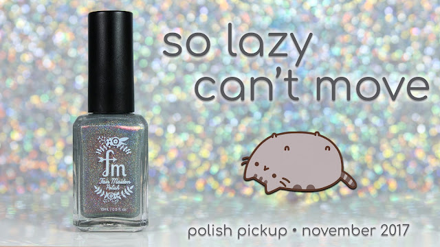 Fair Maiden Polish So Lazy, Can't Move • Polish Pickup November 2017 • Fandoms