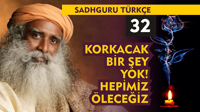 Korkacak Bir Şey Yok, Hepimiz Öleceğiz / Sadhguru Türkçe 32