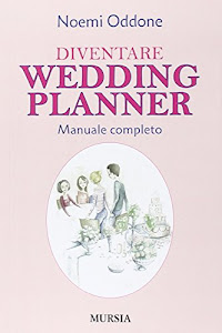 Diventare Wedding Planner: Manuale completo