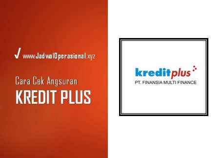 Cek Angsuran Kredit Plus 2022