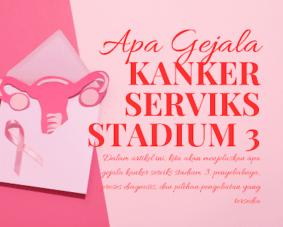 Apa Gejala Kanker Serviks Stadium 3
