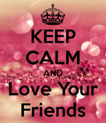 Keep Calm And Love Your Best Friend