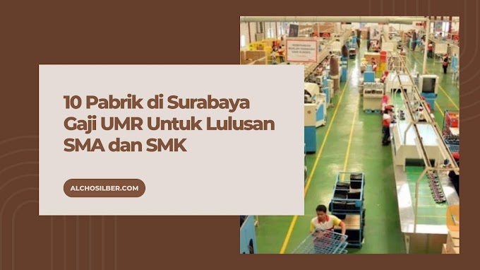 10 Pabrik di Surabaya Gaji UMR Untuk Lulusan SMA dan SMK