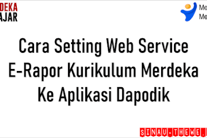 Cara Setting Webservice E-Rapor Kurikulum Merdeka