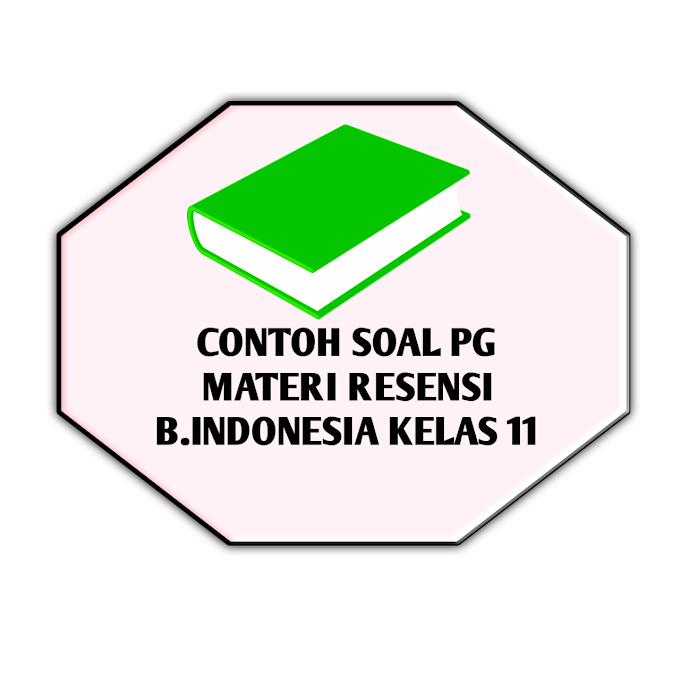 Contoh Soal Pilihan Ganda Bahasa Indonesia Materi Resensi Kelas 11